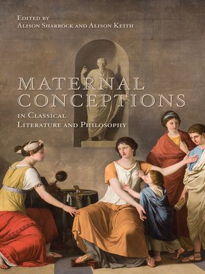 cover image of Maternal Conceptions in Classical Literature and Philosophy